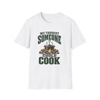 We Thought Someone Could Cooks. T-Shirts