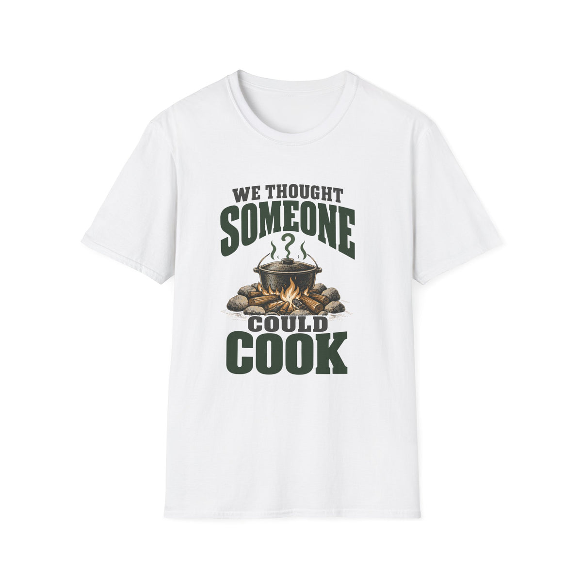 We Thought Someone Could Cooks. T-Shirts