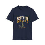 Here I Feel Like Myself. T-Shirt