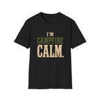 I'm Campfire Calm. T‑Shirt