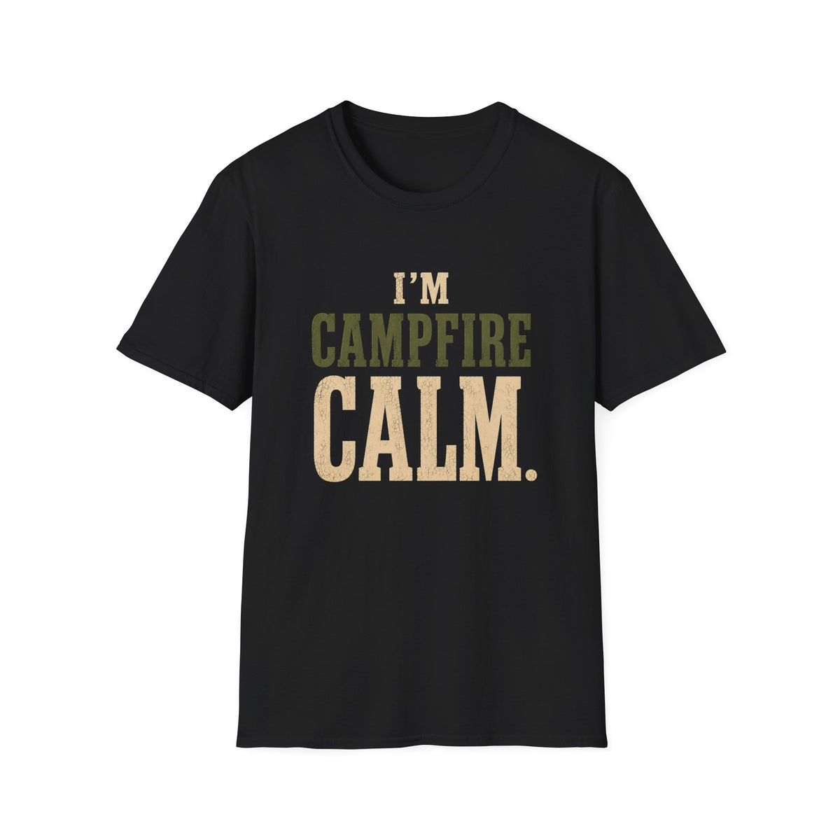 I'm Campfire Calm. T‑Shirt