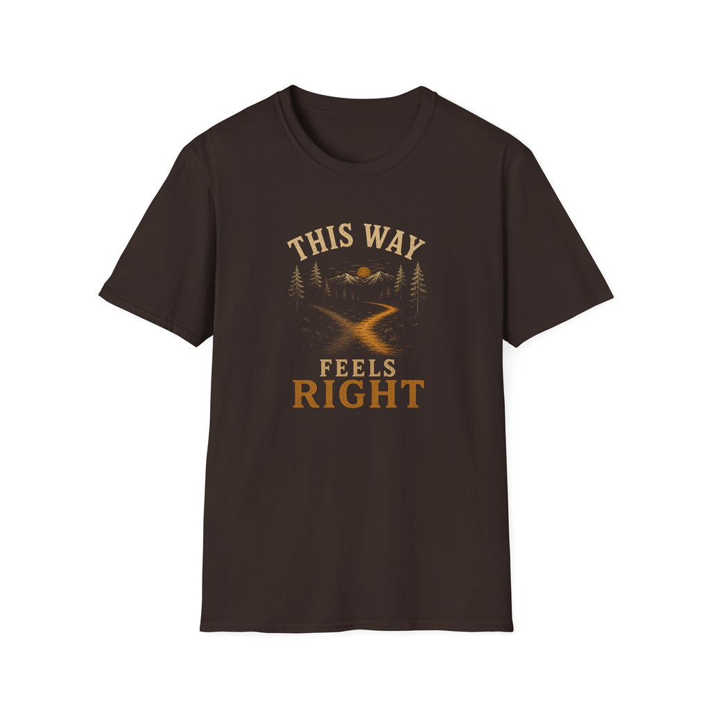 This Way Feels Right. T‑Shirt