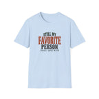 Still My Favorite Person To Get Lost With. T-shirt