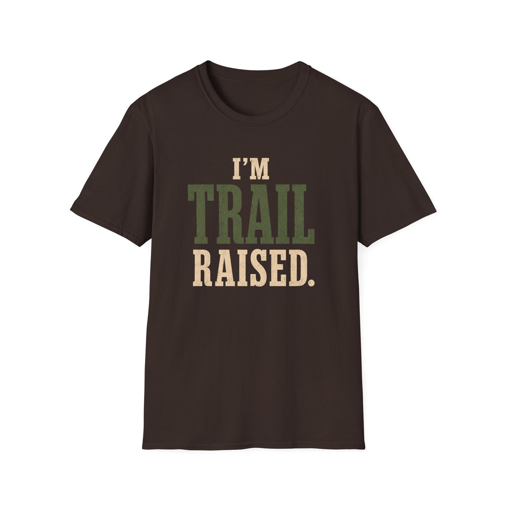 I'm Trail Raised. T‑Shirt