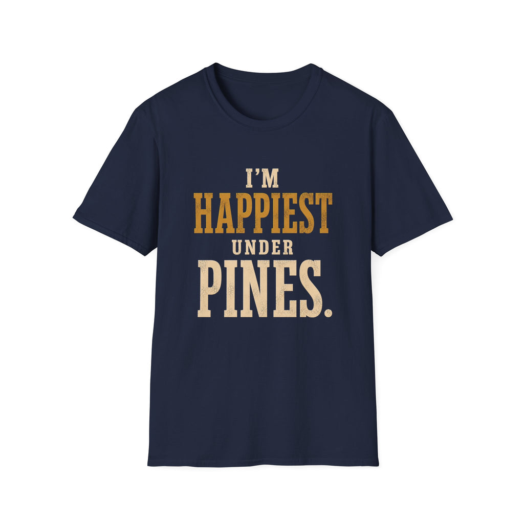 I'm Happiest Under Pines. T‑Shirt