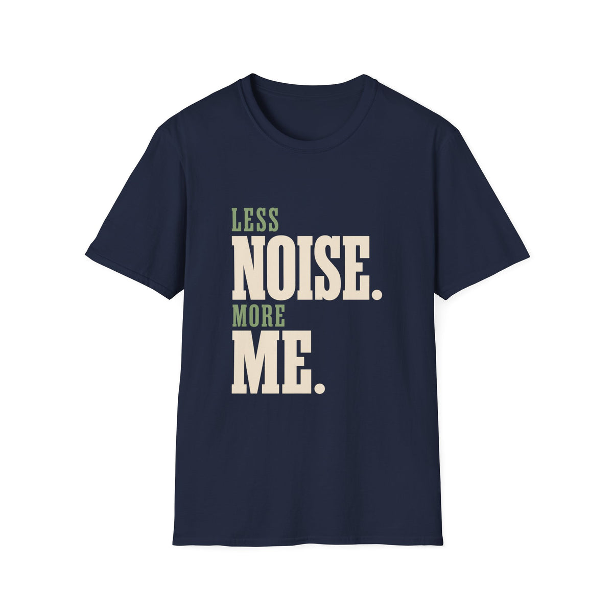Less Noise. More Me. T-shirt