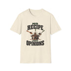 No Recipe. Just Opinions. T-Shirts