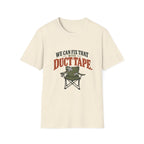We Can Fix That With Duct Tape. T-shirt