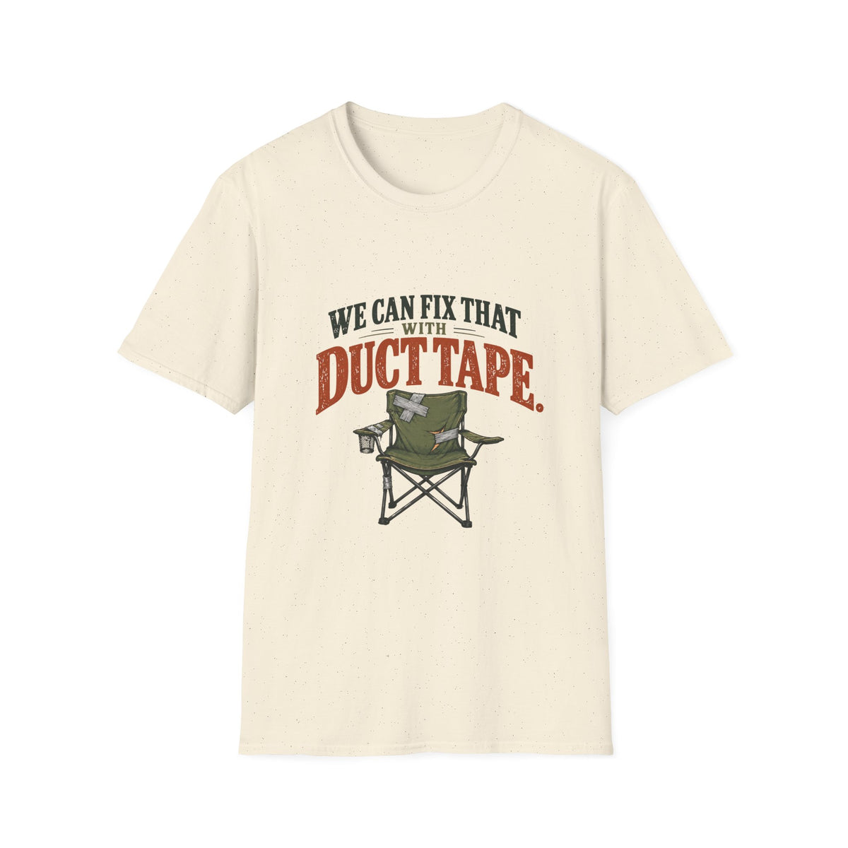 We Can Fix That With Duct Tape. T-shirt