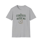 My Compass Doesn't Rush Me. T‑Shirt