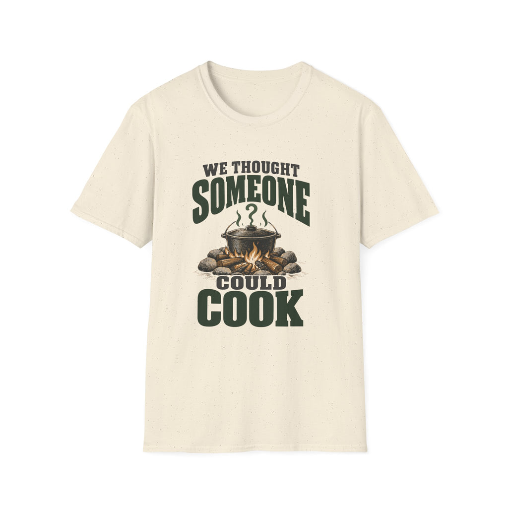 We Thought Someone Could Cooks. T-Shirts