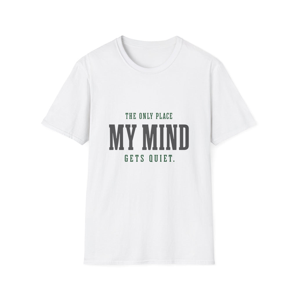 The Only Place My Mind Gets Quiet. T-Shirt