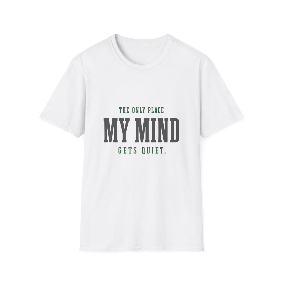 The Only Place My Mind Gets Quiet. T-Shirt