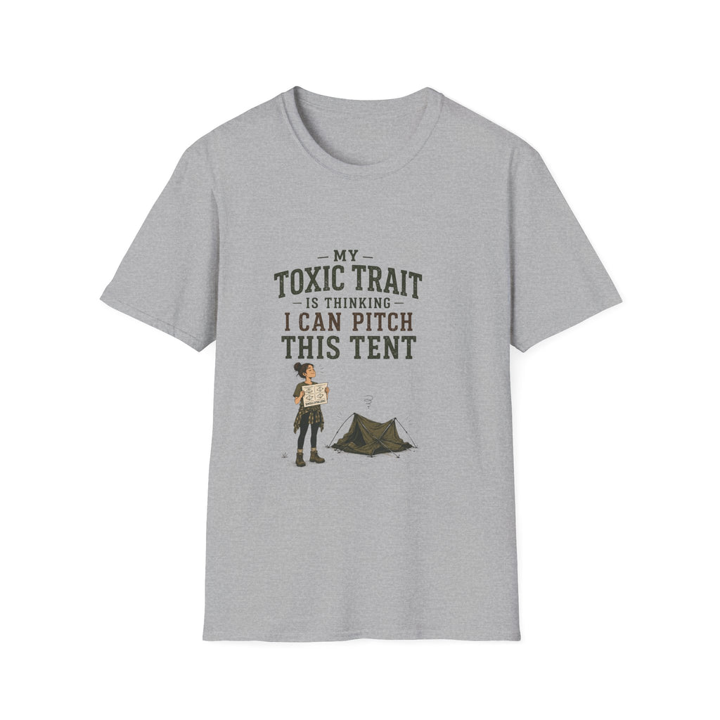 My Toxic Trait Is Thinking I Can Pitch This Tent. T‑Shirt