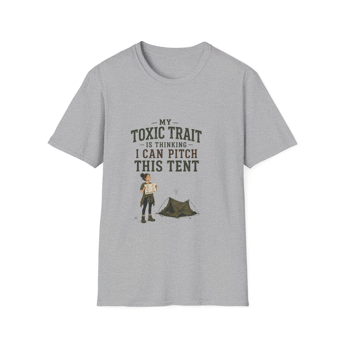 My Toxic Trait Is Thinking I Can Pitch This Tent. T‑Shirt