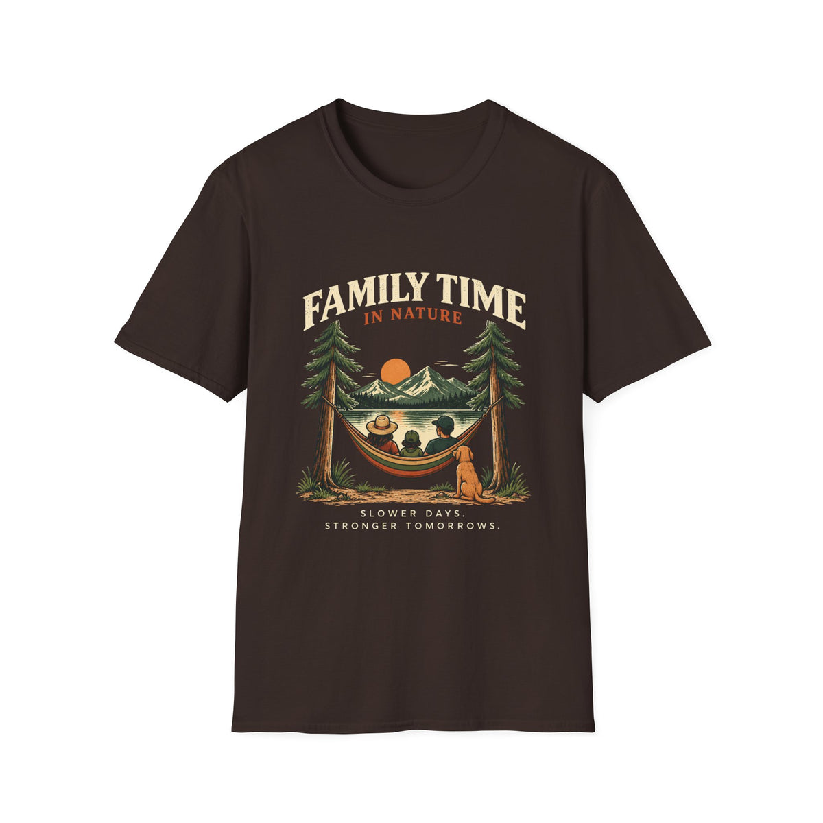 Family Time In Nature. Slower Days. Stronger Tomorrows. T-Shirt
