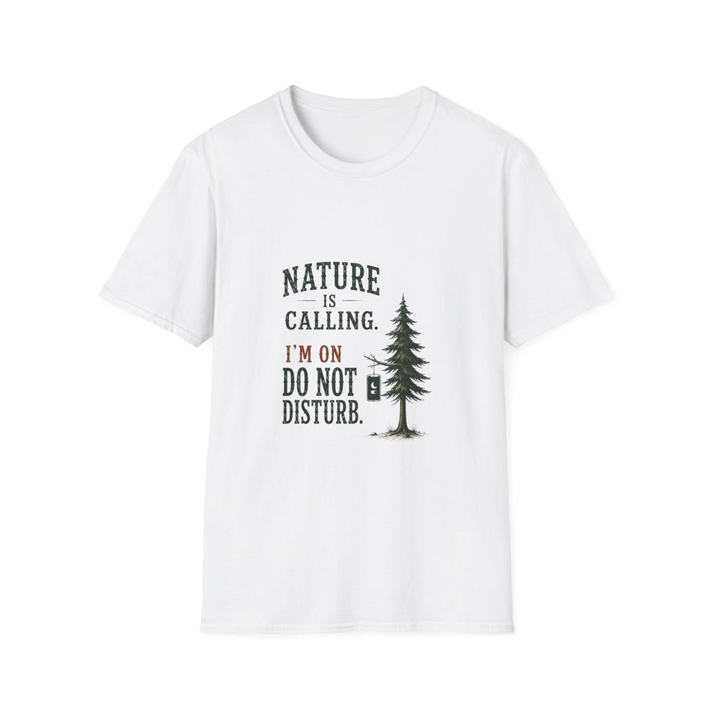 Nature Is Calling. I'm On Do Not Disturb. T‑Shirt