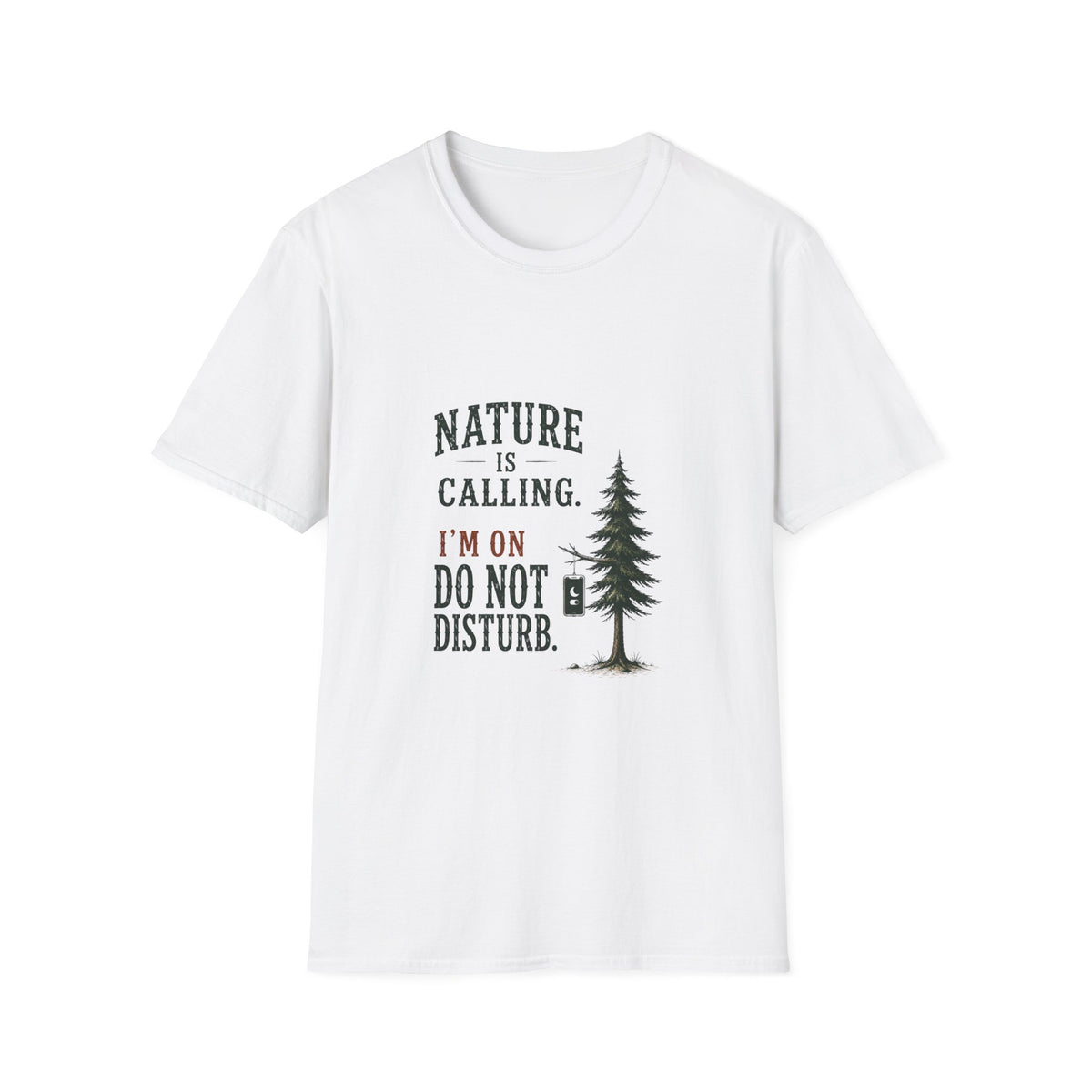 Nature Is Calling. I'm On Do Not Disturb. T‑Shirt