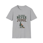The Woods Never Judge T-Shirt