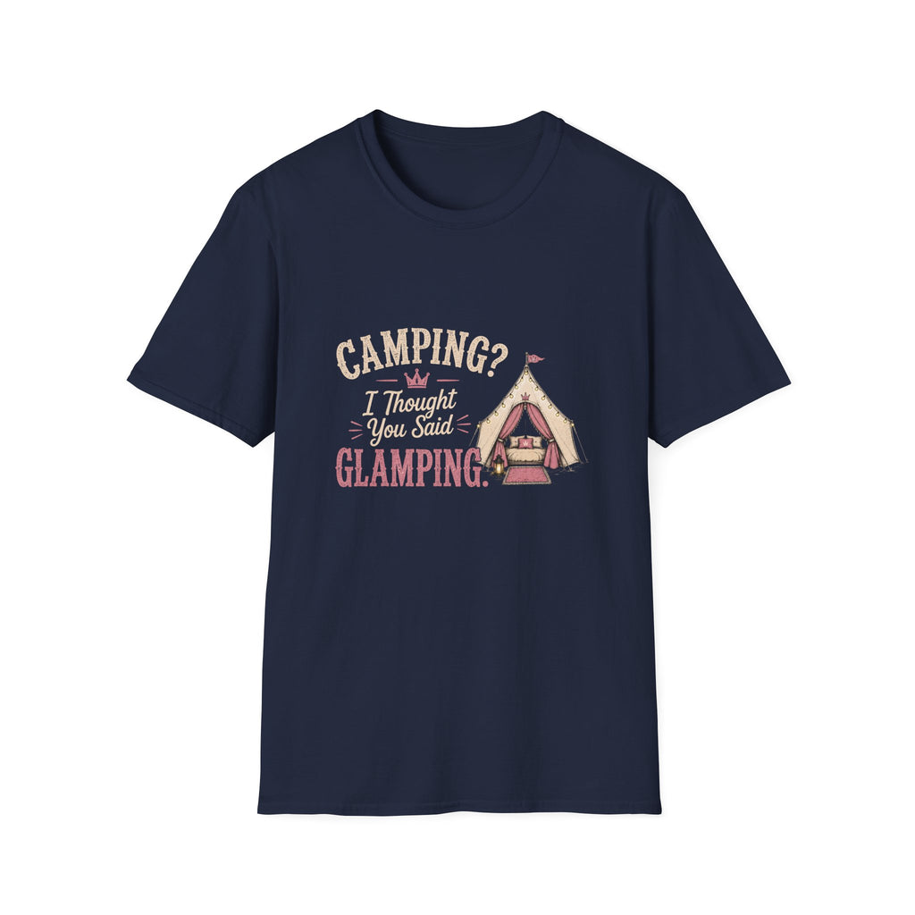 Camping? I Thought You Said Glamping. T‑Shirt