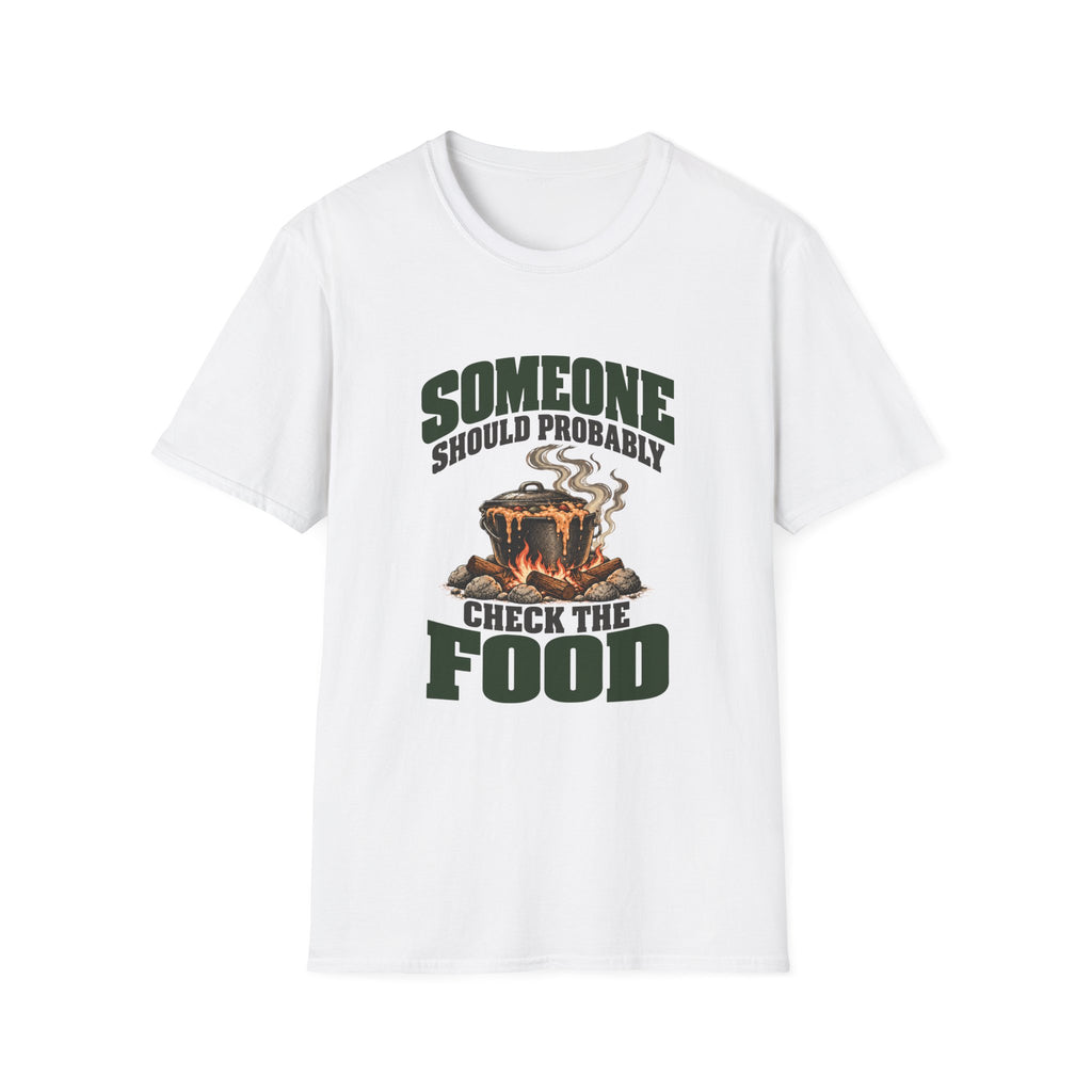 Someone Should Probably Check The Food. T-Shirts