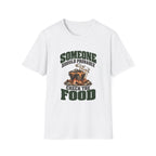 Someone Should Probably Check The Food. T-Shirts