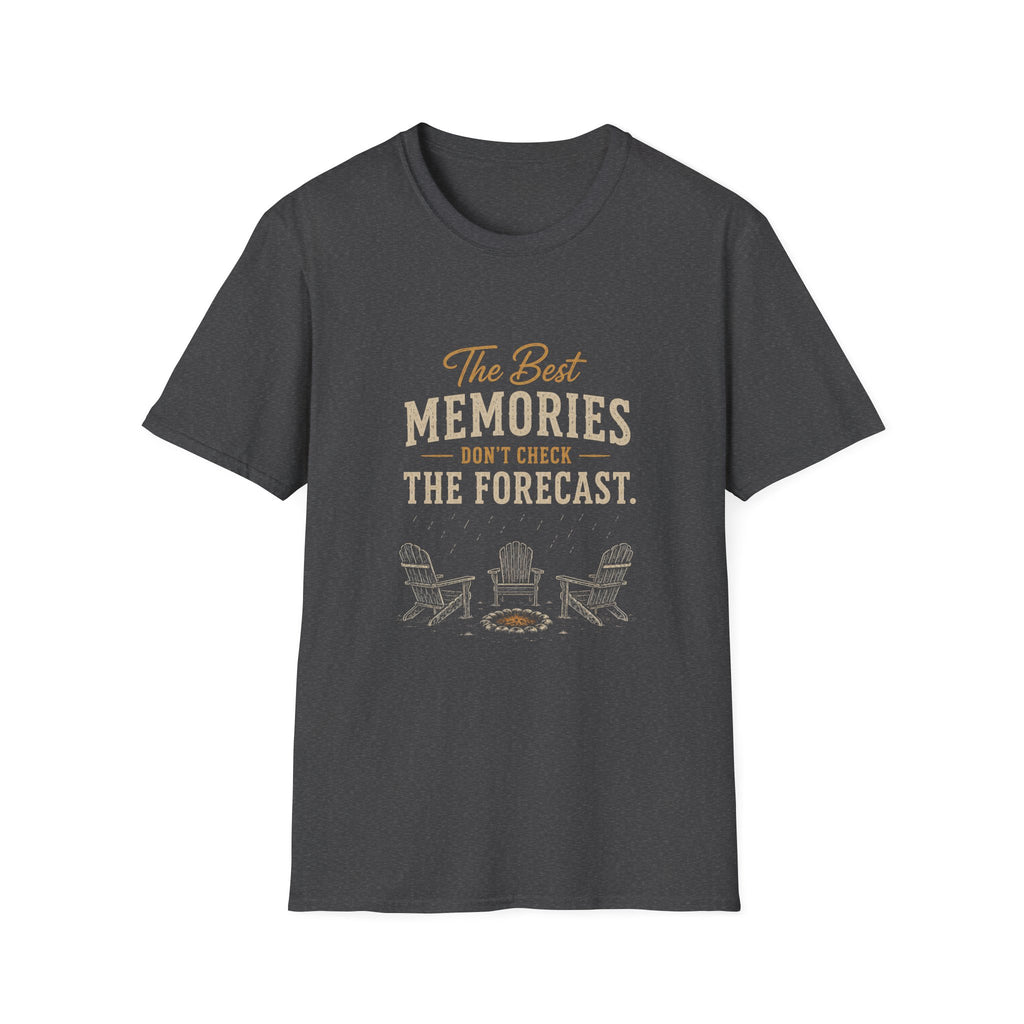 The Best  Memories Don't Check The Forecast. T‑Shirt