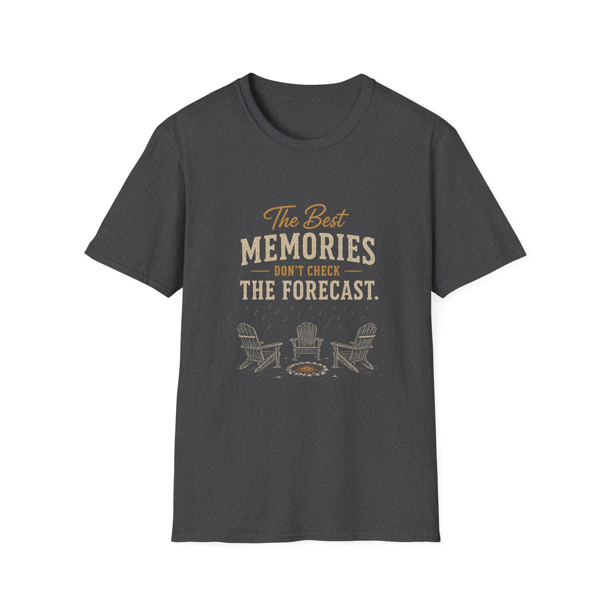 The Best  Memories Don't Check The Forecast. T‑Shirt