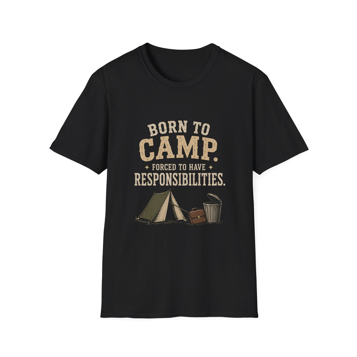 Born To Camp. Force To Have Responsibilities. T‑Shirt