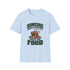 Someone Should Probably Check The Food. T-Shirts