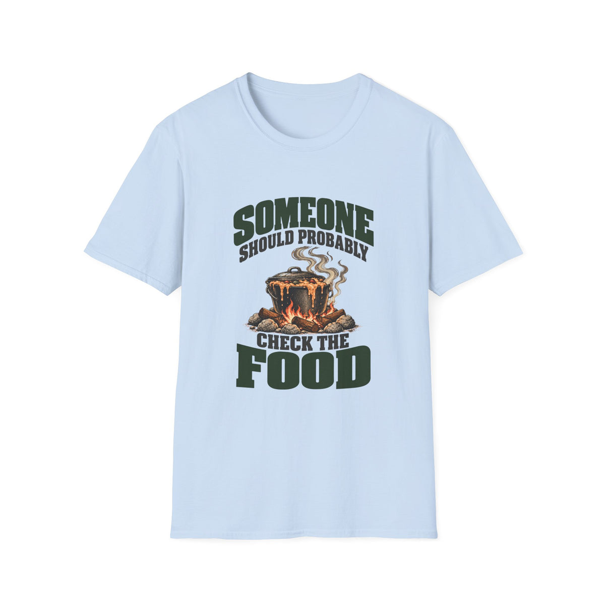 Someone Should Probably Check The Food. T-Shirts