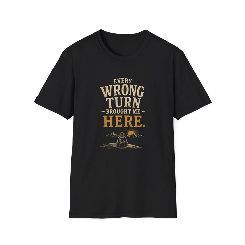 Every Wrong Turn Brought Me Here. T‑Shirt