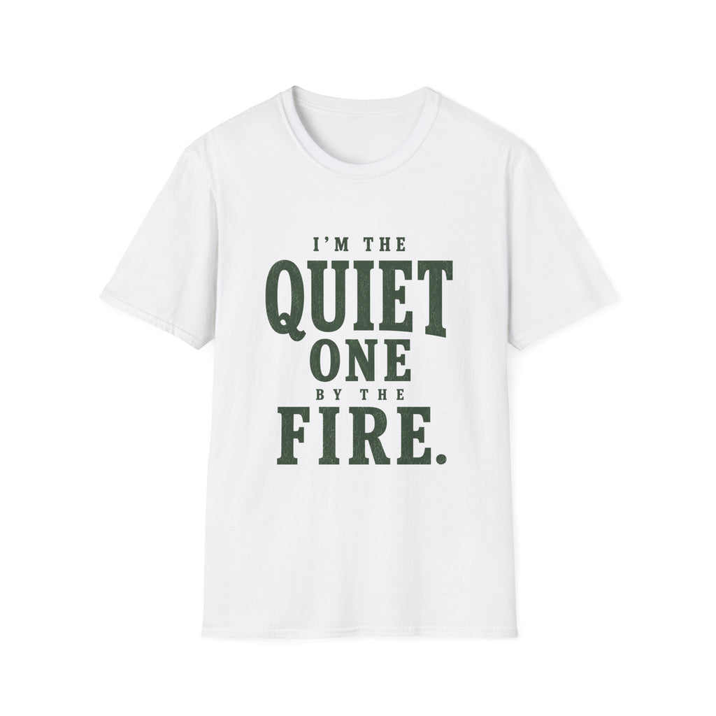 I'm The Quiet One by the Fire. T‑Shirt