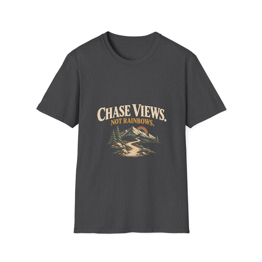 Chase Views. Not Rainbows. T‑Shirt