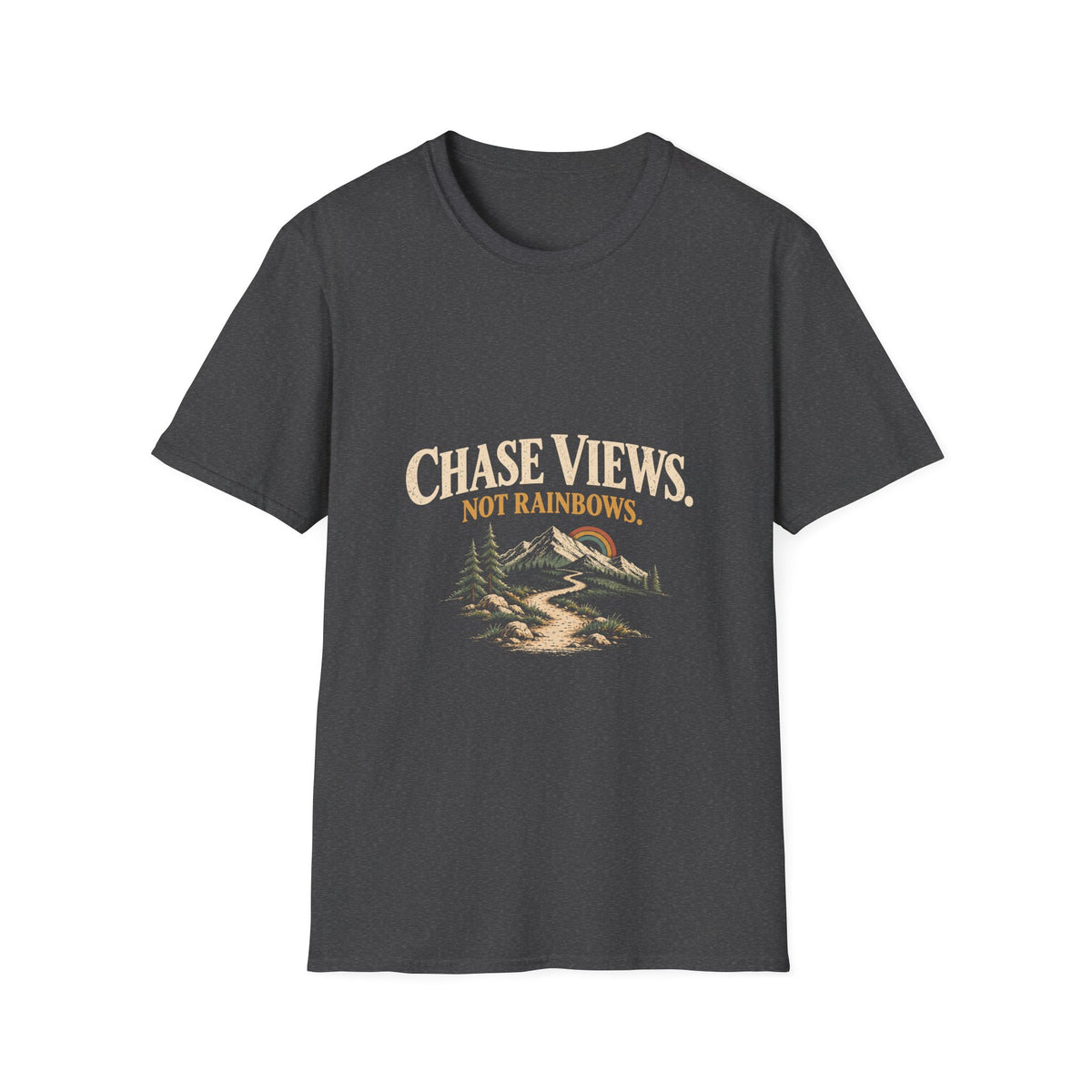 Chase Views. Not Rainbows. T‑Shirt