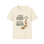 I Only Hike to Better Snacks. T‑Shirt