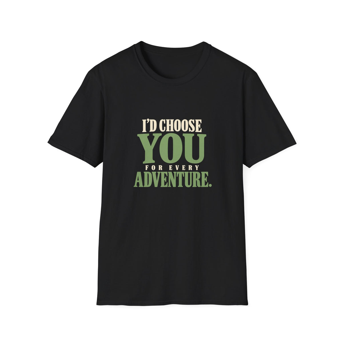 I Choose You For Every Adventure. T-shirt