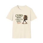 Camp More. Complain Less...Maybe. T‑Shirt