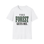 The Forest Gets Me. T-Shirt