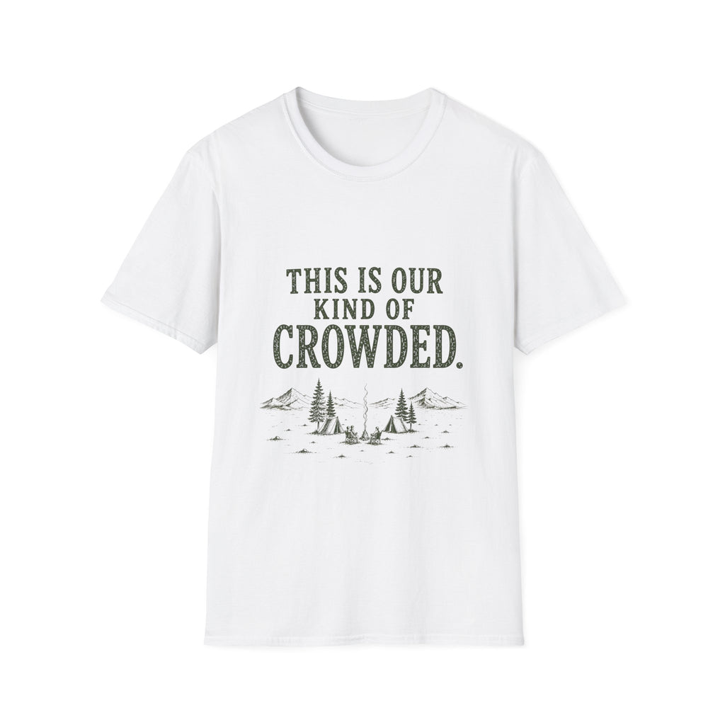 This Is Our Kind Of Crowded Here. T‑Shirt