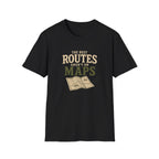 The Best Routes Aren't On Maps. T‑Shirt