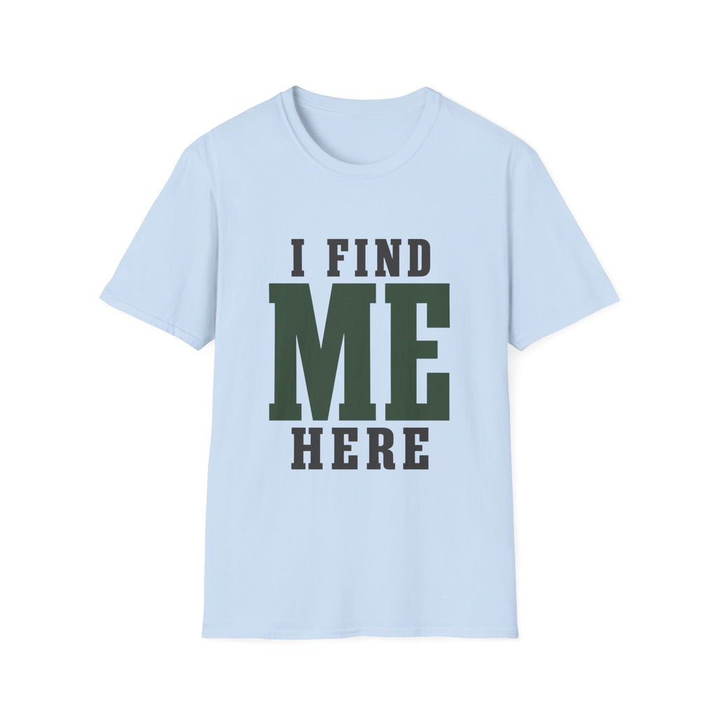 I Find Me Here. T‑Shirt