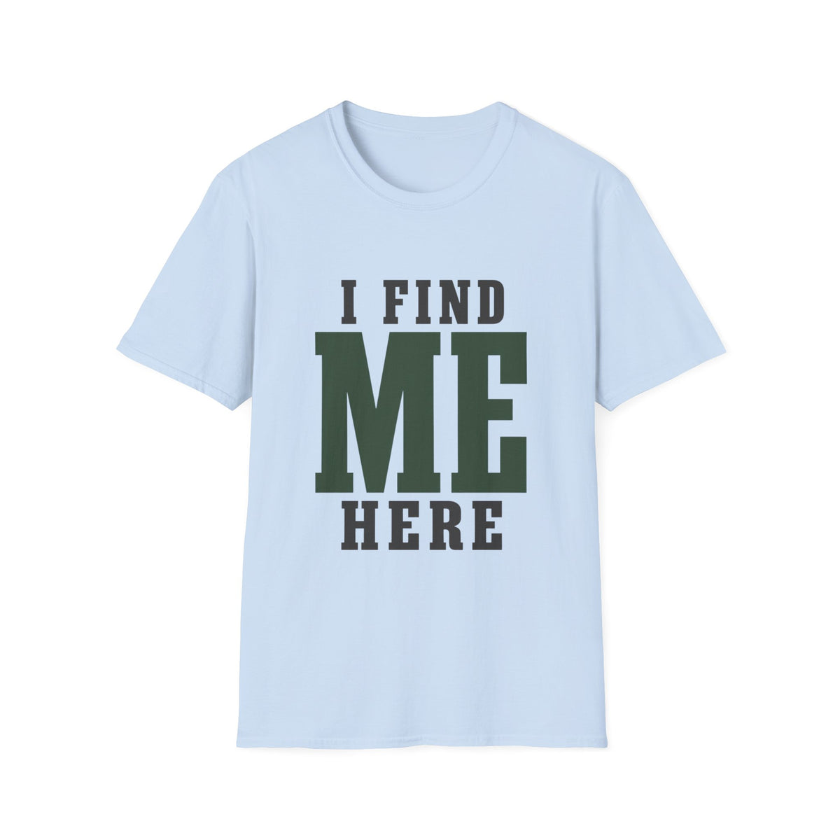 I Find Me Here. T‑Shirt