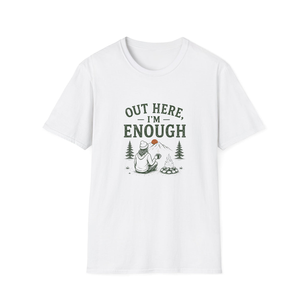 Out Here, I'm Enough. T‑Shirt