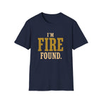 I'm Fire Found. T‑Shirt