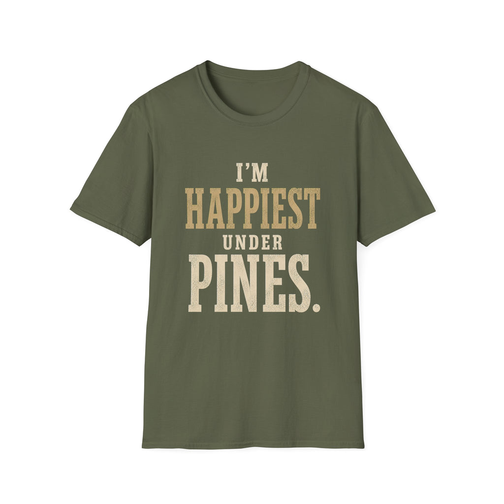 I'm Happiest Under Pines. T‑Shirt