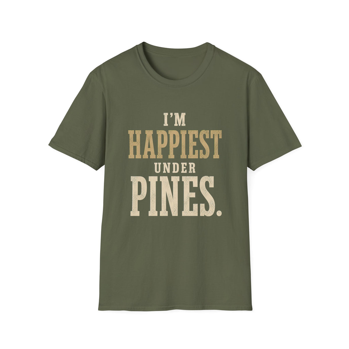 I'm Happiest Under Pines. T‑Shirt