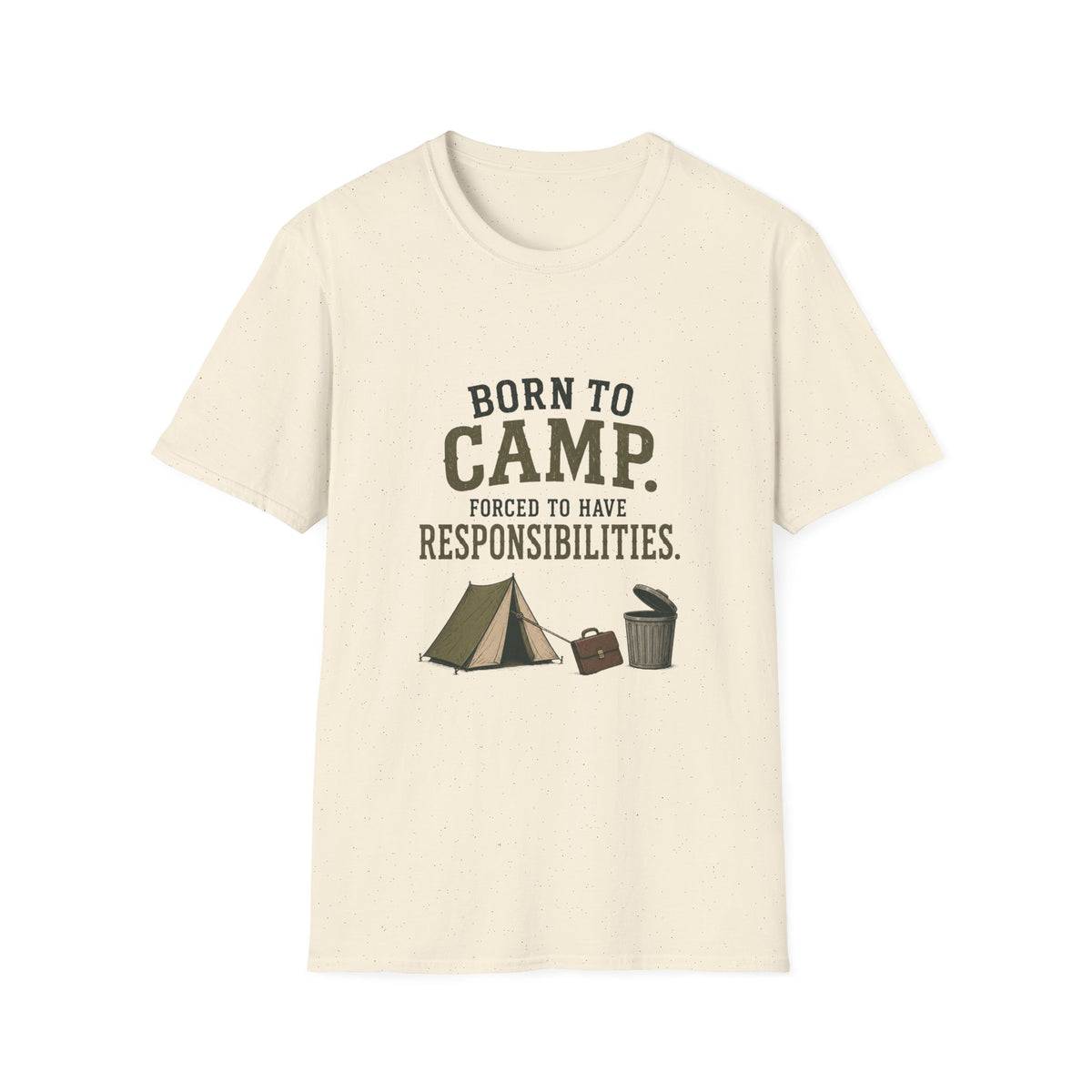 Born To Camp. Force To Have Responsibilities. T‑Shirt
