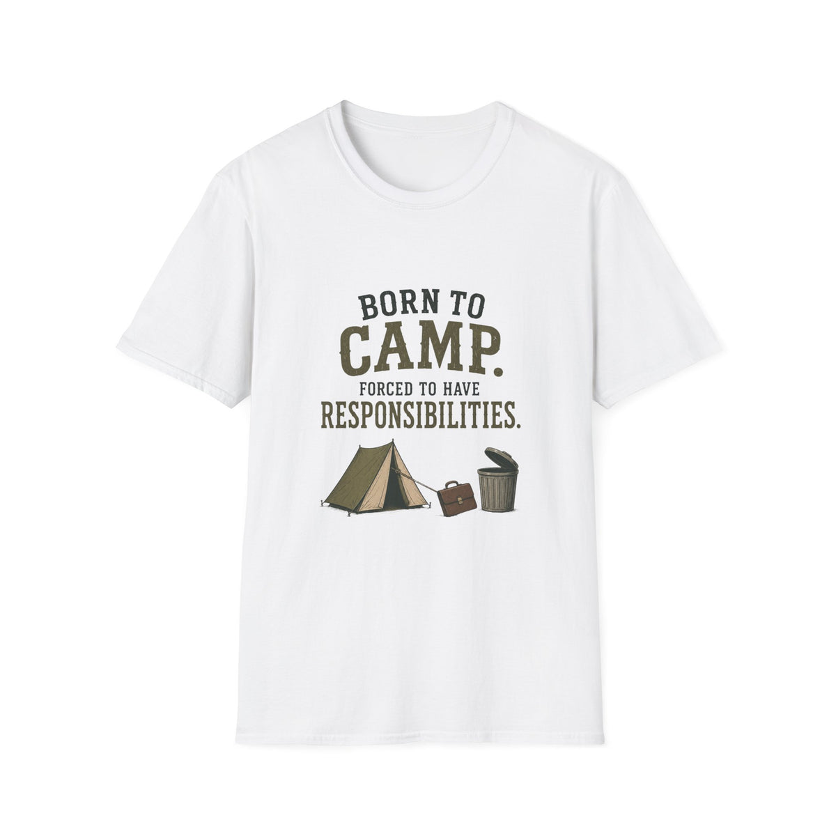 Born To Camp. Force To Have Responsibilities. T‑Shirt