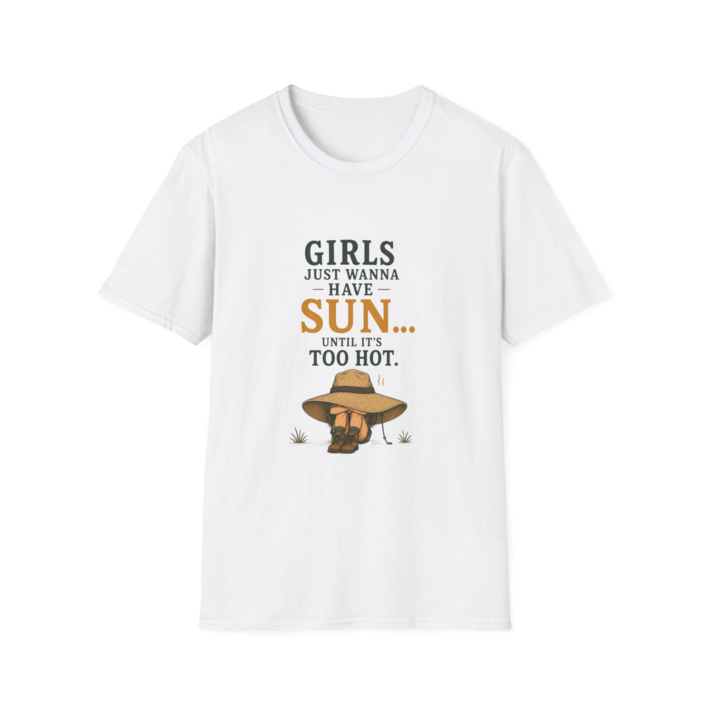 Girl Just Wanna Have Sun...Until It's Too Hot. T‑Shirt